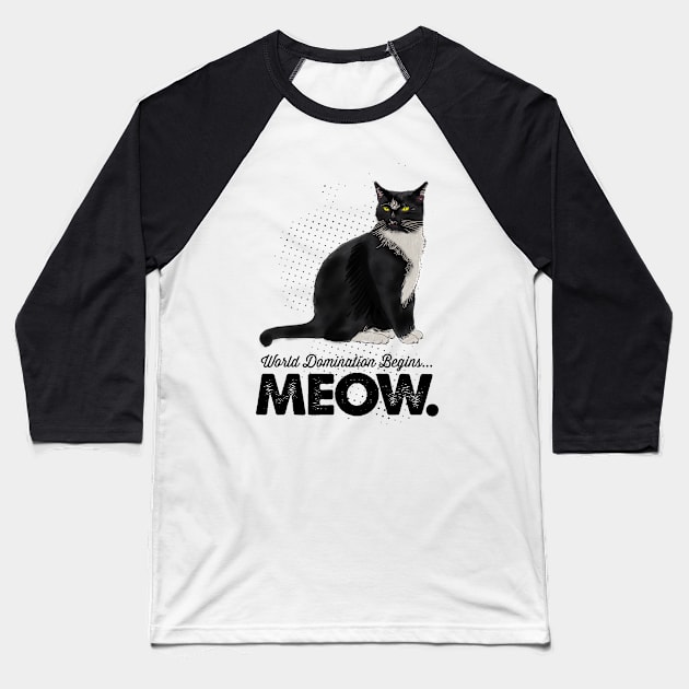 World Domination Begins...Meow. Baseball T-Shirt by MikeBrennanAD